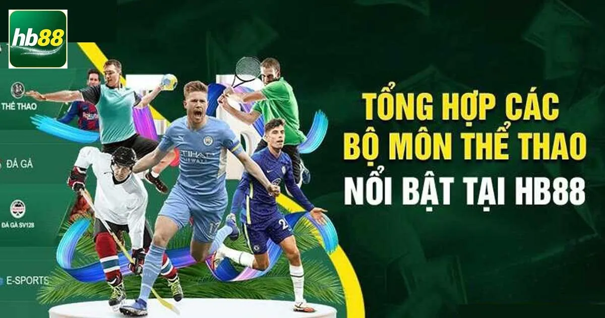 Thể Thao HB88 - Chuyên Mục Cá Cược Hấp Dẫn Nhất 2026 4 Tổng hợp các bộ môn hot nhất tại thể thao HB88