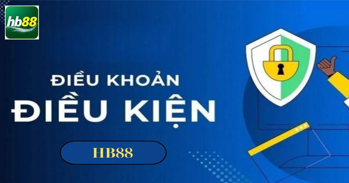 Cụ thể về điều khoản và điều kiện Hb88 cần nắm 
