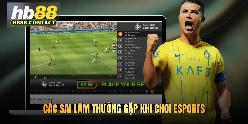 Các sai lầm thường gặp khi chơi Esports