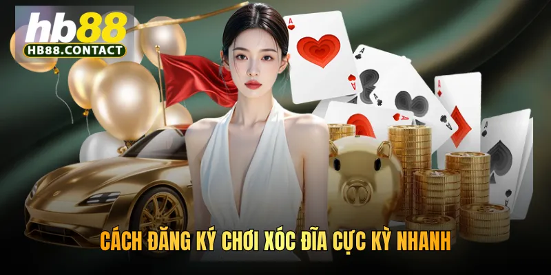 Cách đăng ký chơi xóc đĩa cực kỳ nhanh