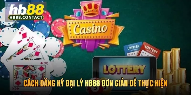 Cách đăng ký đại lý HB88 đơn giản dễ thực hiện