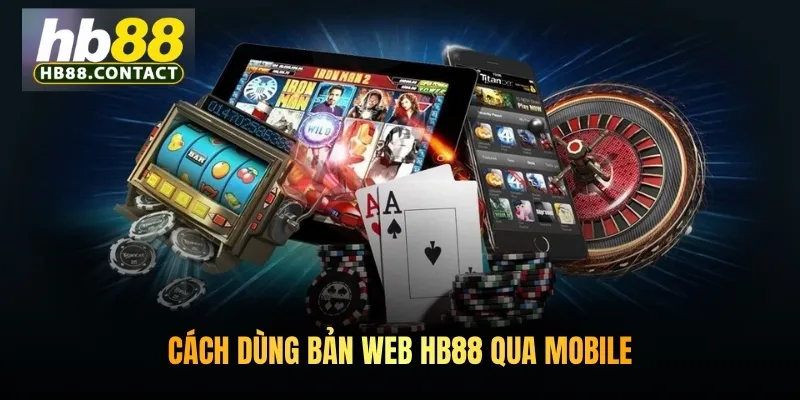 Cách dùng bản web HB88 qua mobile
