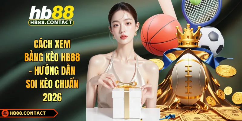 Cách xem bảng kèo HB88