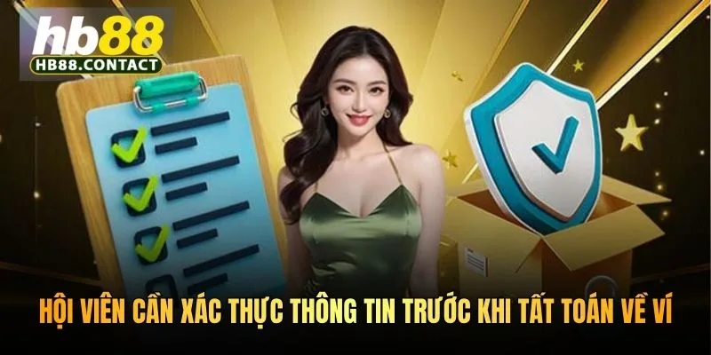 Hội viên cần xác thực thông tin trước khi tất toán về ví