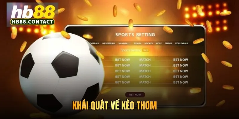 Khái quát về kèo thơm