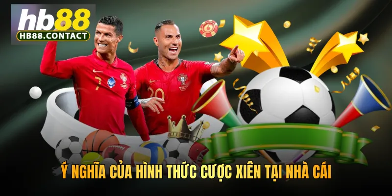 Ý nghĩa của hình thức cược xiên tại nhà cái